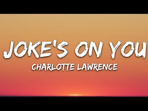 Charlotte Lawrence - Joke's On You (Lyrics)