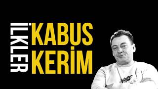 İlkler - Kabus Kerim