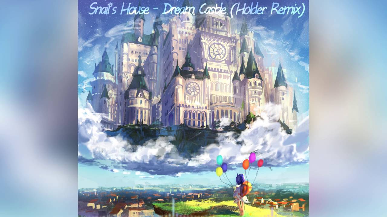 Snail's House Dream Castle (Holder Remix) YouTube