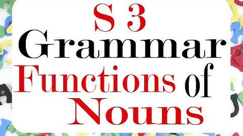 University Grammar [ Semester 03 ]: Functions Of Nouns