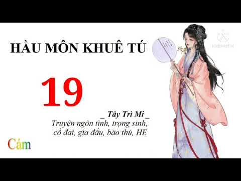 Video Hầu Môn Khuê Tú | Tập 19 | Truyện ngôn tình trọng sinh... - youtube