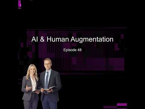Episode 48 – AI & Human Augmentation
