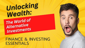 Unlocking Wealth: The World of Alternative Investments