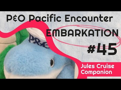 Embarkation Cruise #45 P&O Pacific Encounter BICT @julescruisecompanion Video Thumbnail