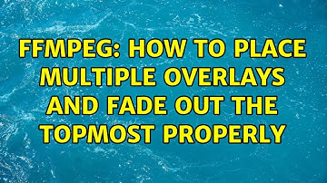 ffmpeg: How to place multiple overlays and fade out the topmost properly (2 Solutions!!)