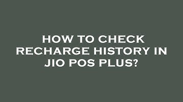 How to check recharge history in jio pos plus?