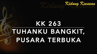 KK 263 Tuhanku Bangkit, Pusara Terbuka - Kidung Keesaan