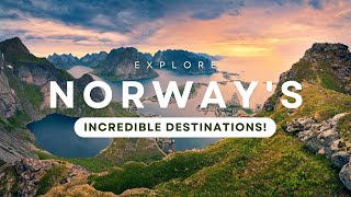 Explore Norway's Incredible Destinations!