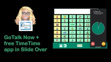 Adding a Visual Timer to GoTalk Now (two options: a video or the free TimeTime app in Slide Over)