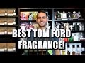 Top 10 Tom Ford Private Blend Fragrances / Colognes!