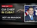 CIA Chief's Rare Cuba Visit: What It Really Means