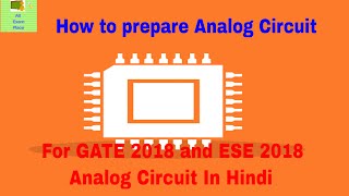 How to prepare analog circuit For GATE 2018 and ESE 2018 Analog  Circuit In Hindi