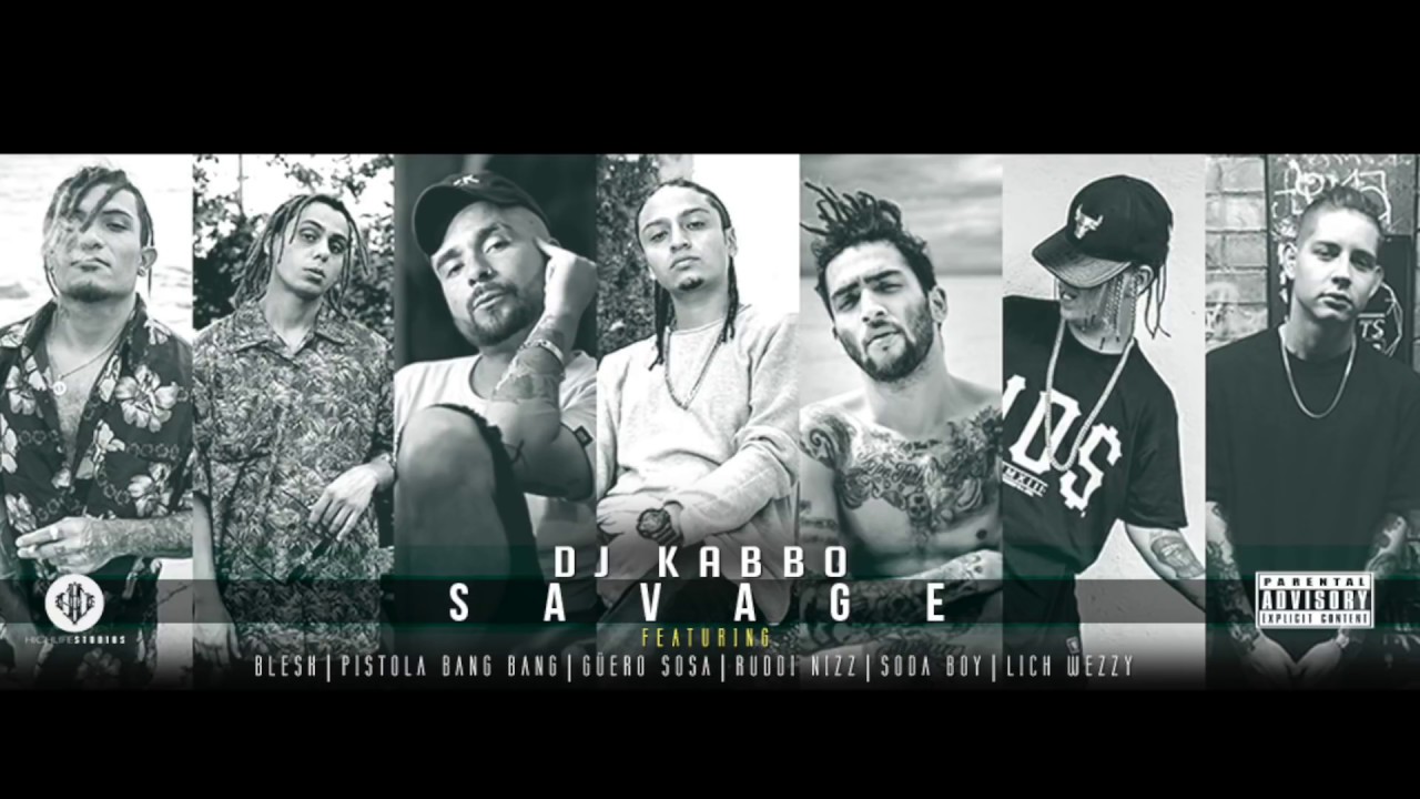 Dj Kabbo - SAVAGE ft Blesk, Pistola Bang Bang, Lich Weezy, Ruddi Nizz, Güero Sosa & Soda Boy