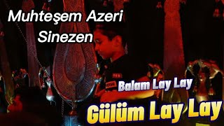 Balam Lay Lay Gülüm Lay Lay - Muhteşem Azeri Sinezen / Çok Güzel Mersiye Resimi