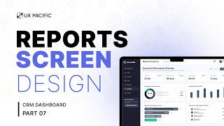 CRM Dashboard UI/UX Design Tutorial | Reports & Analytics Screen | Part 07