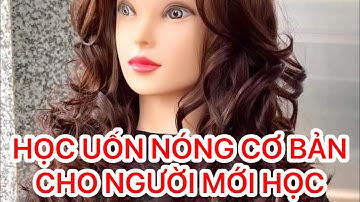 HỌC UỐN NÓNG TỪ CƠ BẢN| KIẾN THỨC QUAN TRỌNG KHÔNG THỂ BỎ QUA| KỸ THUẬT UỐN TÓC| NGỌC TÓC