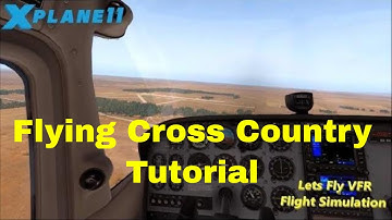 VFR Cross Country Flight |  X Plane 11 Flying