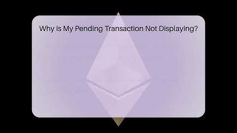 Why Is My Pending Transaction Not Displaying? - CryptoBasics360.com