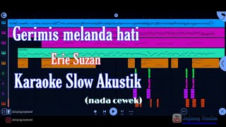 GERIMIS MELANDA HATI - ERIE SUZAN (NADA CEWEK) (KARAOKE SLOW AKUSTIK)