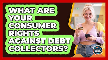 What Are Your Consumer Rights Against Debt Collectors? - Student Score Builder