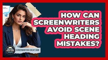 How Can Screenwriters Avoid Scene Heading Mistakes? - Screenwriter
