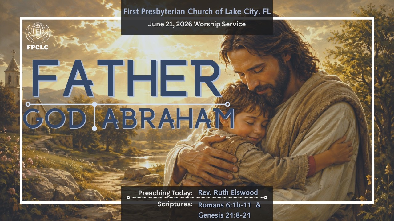 June 21, 2026 Father's Day Worship Service - First Presbyterian Church of Lake City, Fl