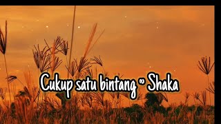 Cukup satu bintang ~ Shaka