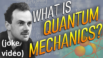What is Quantum Mechanics? (joke video)