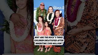 Why are The Rock’s three children unsatisfied after inheriting $100 million?#therock #child #fypシ