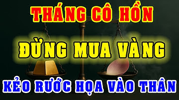 Có nên mua vàng trong tháng cô hồn? | PHẬT TRONG TÂM