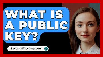 What Is A Public Key? - SecurityFirstCorp.com