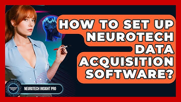 How To Set Up Neurotech Data Acquisition Software? - Neurotech Insight Pro