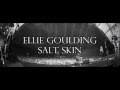 Ellie Goulding - Salt Skin Sub Español-Ingles