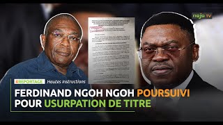 Hautes instructions Ferdinand NGOH NGOH poursuivi pour usurpation de titre