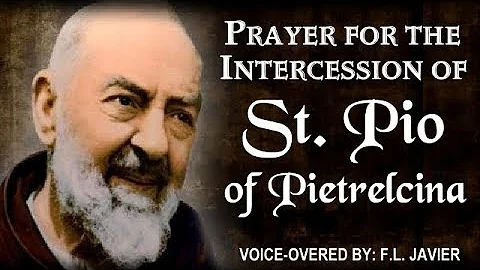 PRAYER FOR THE INTERCESSION OF ST.  PIO OF PIETRELCINA