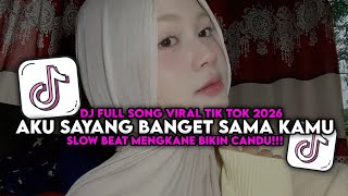 DJ AKU SAYANG BANGET SAMA KAMU SLOW BEAT MENGKANE VIRAL TIK TOK