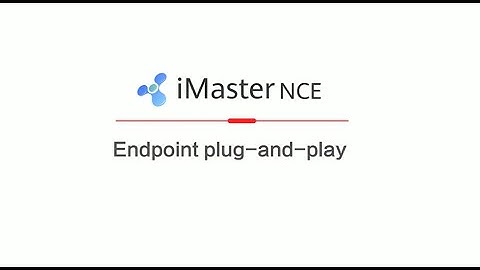 iMaster NCE Campus Endpoint Plug and Play