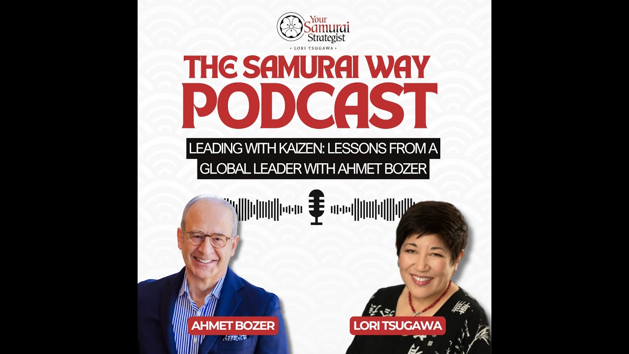 Leading with Kaizen: Lessons from a Global Leader with Ahmet Bozer