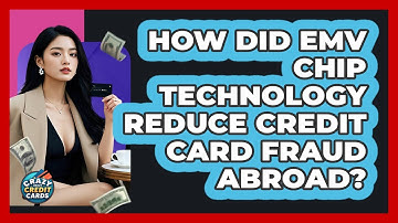 How Did EMV Chip Technology Reduce Credit Card Fraud Abroad? - Crazy About Credit Cards