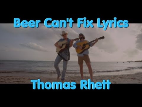 Beer Can't Fix By Thomas Rhett Featuring Jon Pardi Lyrics - YouTube