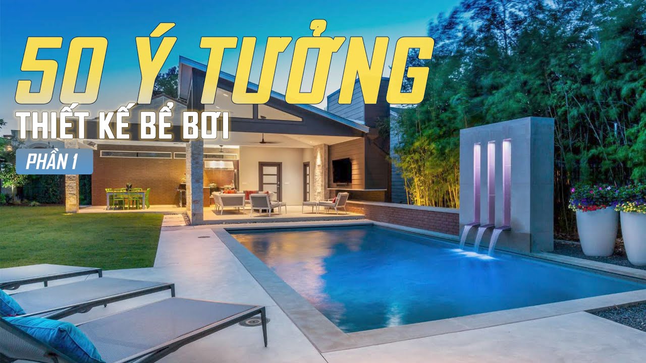 50 ý tưởng thiết kế bể bơi (phần 1) - youtube