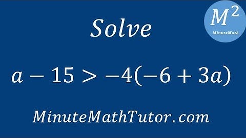 Solve a-15›-4(-6+3a)
