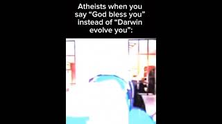 atheists when you say 'God bless you'