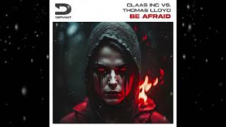 Claas Inc. Vs Thomas Lloyd - Be Afraid (Extended Mix) [ Defiant Digital Records ]