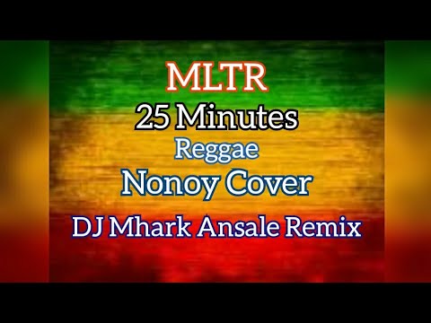 25 Minutes - MLTR ( Reggae ) Nonoy Cover | DJ Mhark Remix