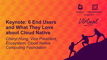 6 End Users and What They Love about Cloud Native - Cheryl Hung, VP, Ecosystem, CNCF
