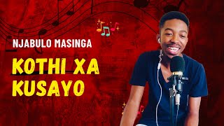 Kothi Xa Kusayo (Makabongwe uJesu) - Njabulo Masinga Nceku