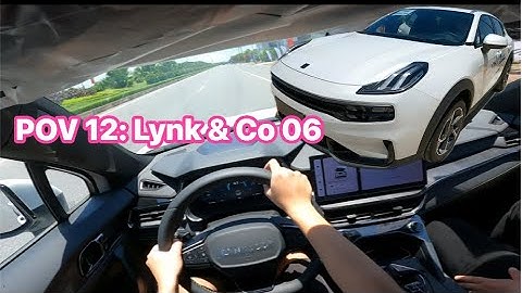 POV#12🇨🇳: Lynk & Co 06. Chiếc CUV hạng B quá thú vị và có tỷ lệ “chốt mõm” cao nhất phân khúc