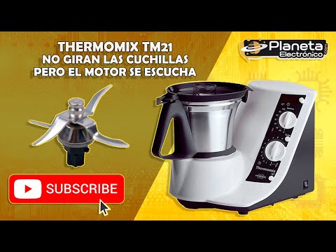 Thermomix TM21 no gira las cuchillas pero el motor si se escucha 