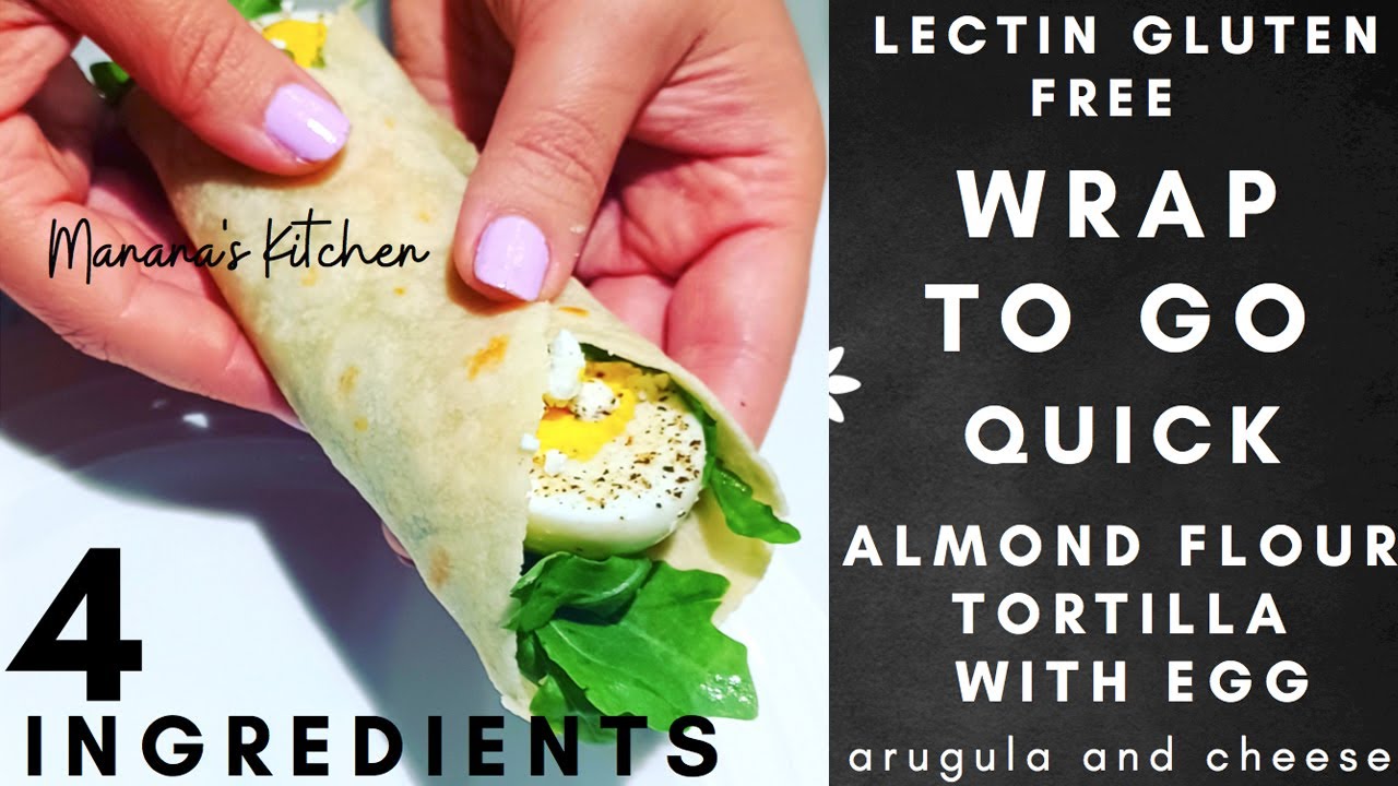 To Go Food QUICK [Almond Flour Tortillas With Eggs] Lectin Free Wrap
